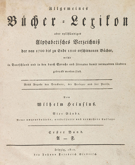 Wilhelm Heinsius - Allgemeines Bücher-Lexikon. 4 Bde. + Beigaben. 1812-13.